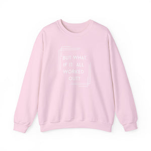 But What If It All Worked Out? Unisex Heavy Blend Crewneck Sweatshirt