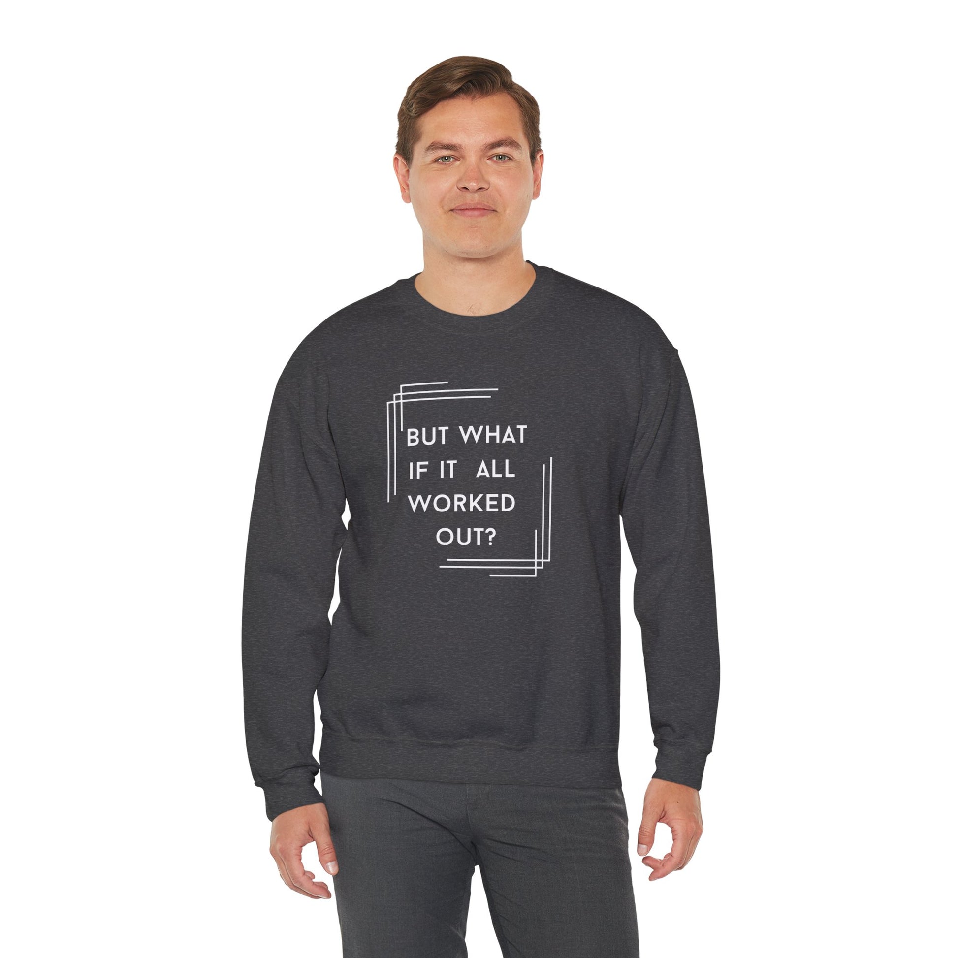 But What If It All Worked Out? Unisex Heavy Blend Crewneck Sweatshirt