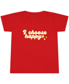 I Choose Happy Toddler T-shirt