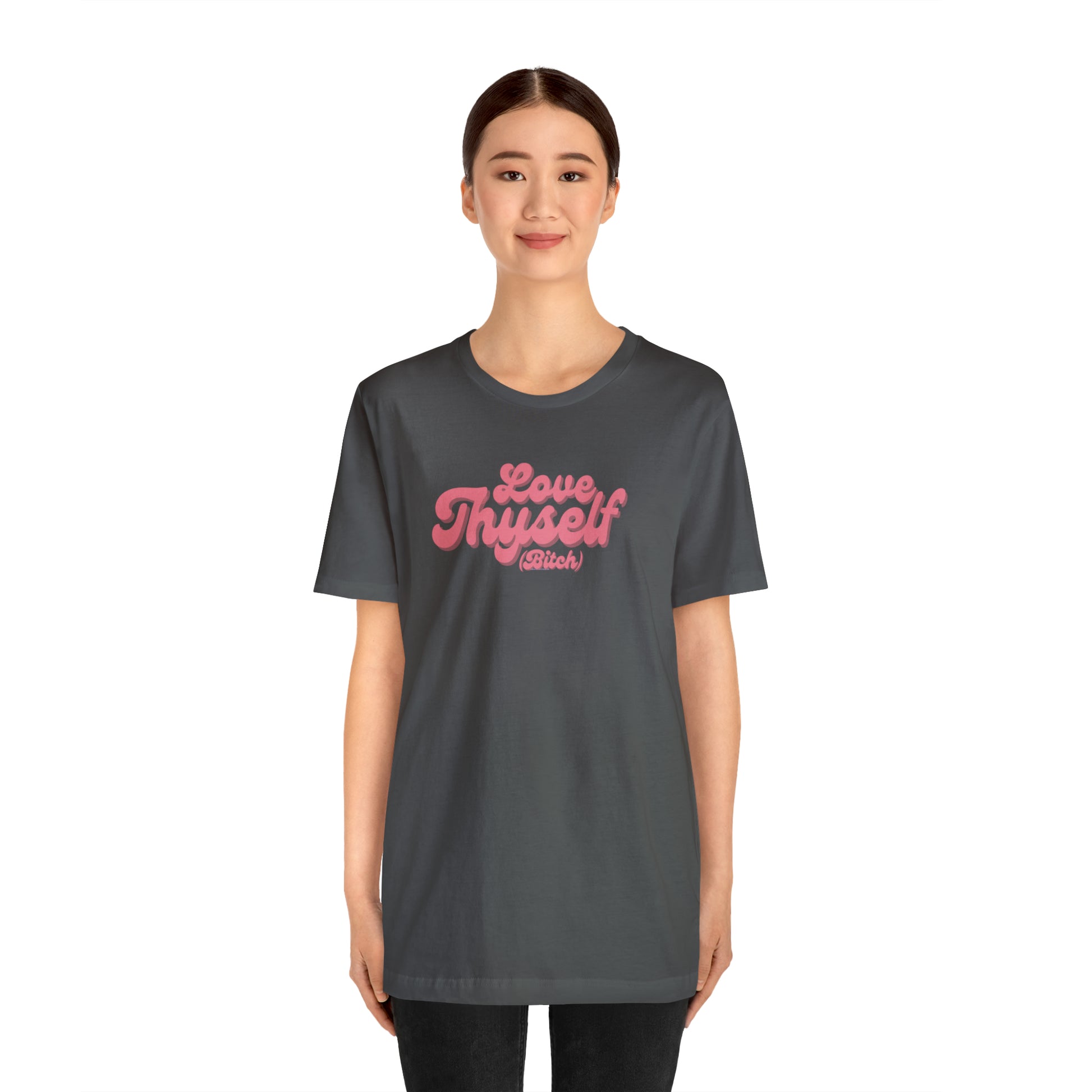 Love Thyself (Bitch) Unisex Jersey Short Sleeve Tee