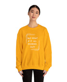 But What If It All Worked Out? Unisex Heavy Blend Crewneck Sweatshirt