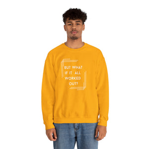 But What If It All Worked Out? Unisex Heavy Blend Crewneck Sweatshirt