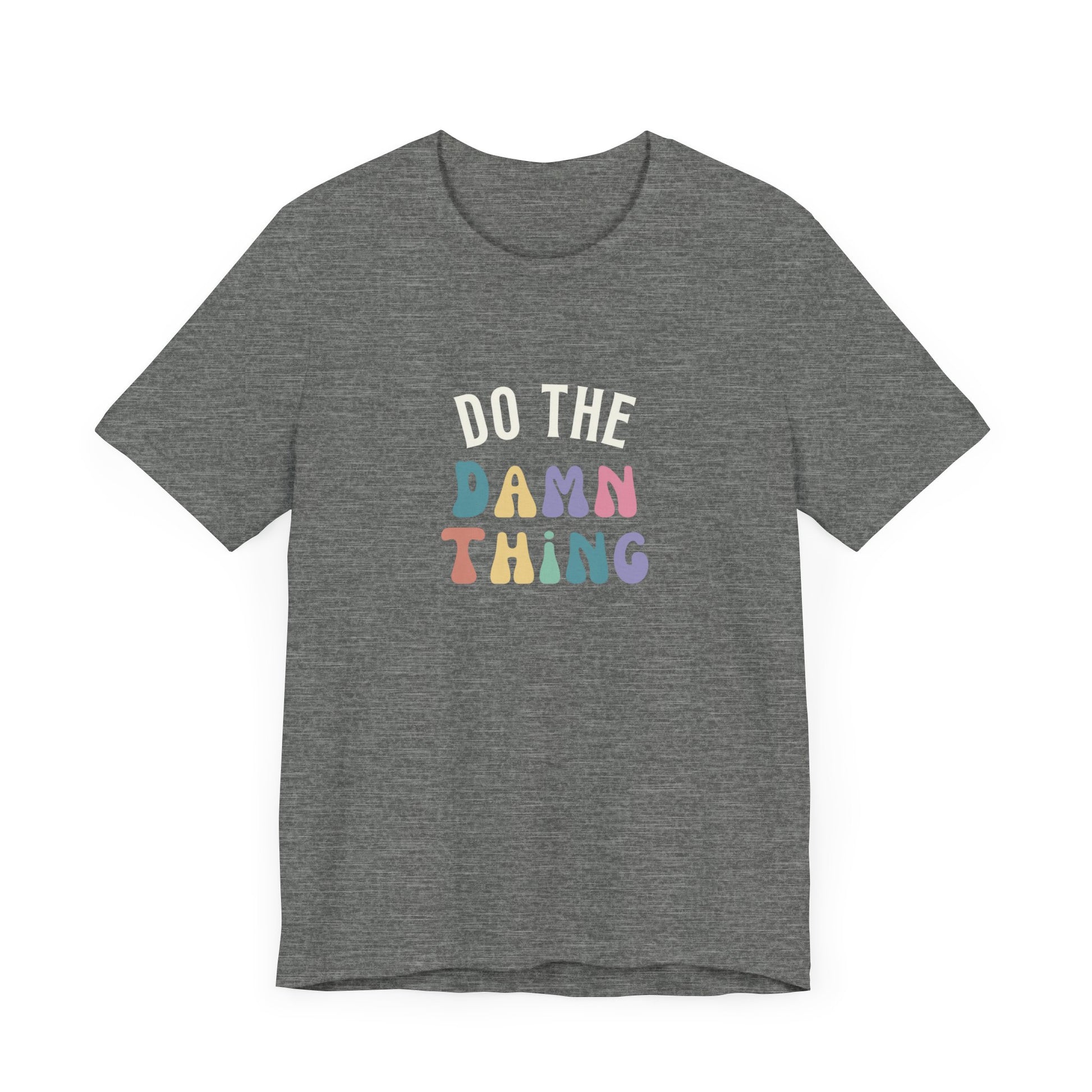 Do the Damn Thing Unisex Jersey Short Sleeve Tee