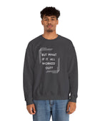 But What If It All Worked Out? Unisex Heavy Blend Crewneck Sweatshirt