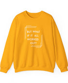 But What If It All Worked Out? Unisex Heavy Blend Crewneck Sweatshirt