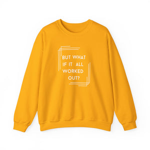 But What If It All Worked Out? Unisex Heavy Blend Crewneck Sweatshirt