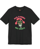 Pick Flowers Not Fights (Modern) Unisex Tee Shirt - Certified Organic & Vegan