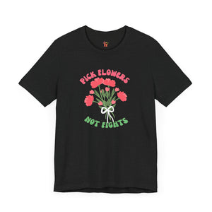 Pick Flowers Not Fights (Modern) Unisex Tee Shirt - Certified Organic & Vegan