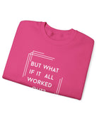 But What If It All Worked Out? Unisex Heavy Blend Crewneck Sweatshirt