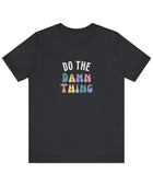 Do the Damn Thing Unisex Jersey Short Sleeve Tee