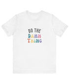 Do the Damn Thing Unisex Jersey Short Sleeve Tee