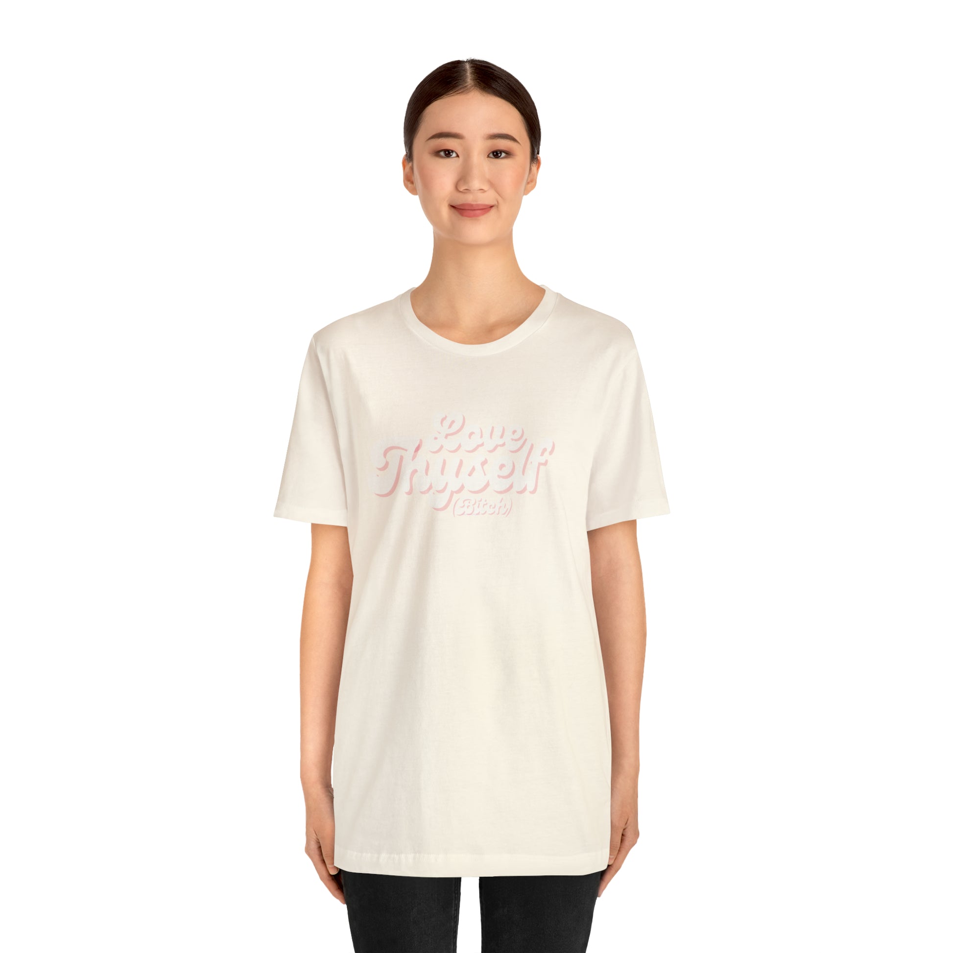 Love Thyself (Bitch) Unisex Jersey Short Sleeve Tee