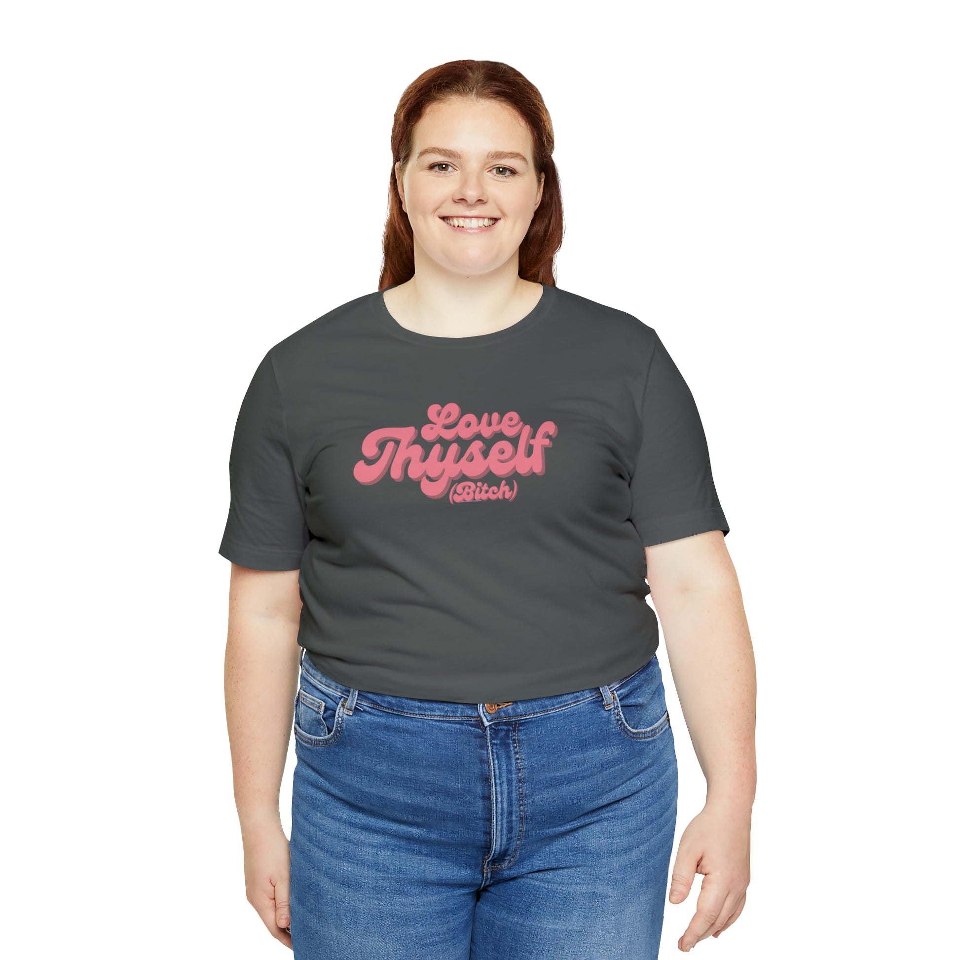 Love Thyself (Bitch) Unisex Jersey Short Sleeve Tee