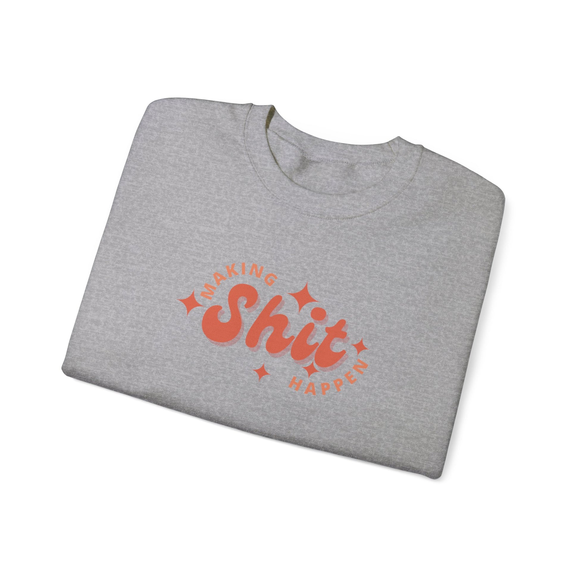 Making Shit Happen Unisex Heavy Blend Crewneck Sweatshirt