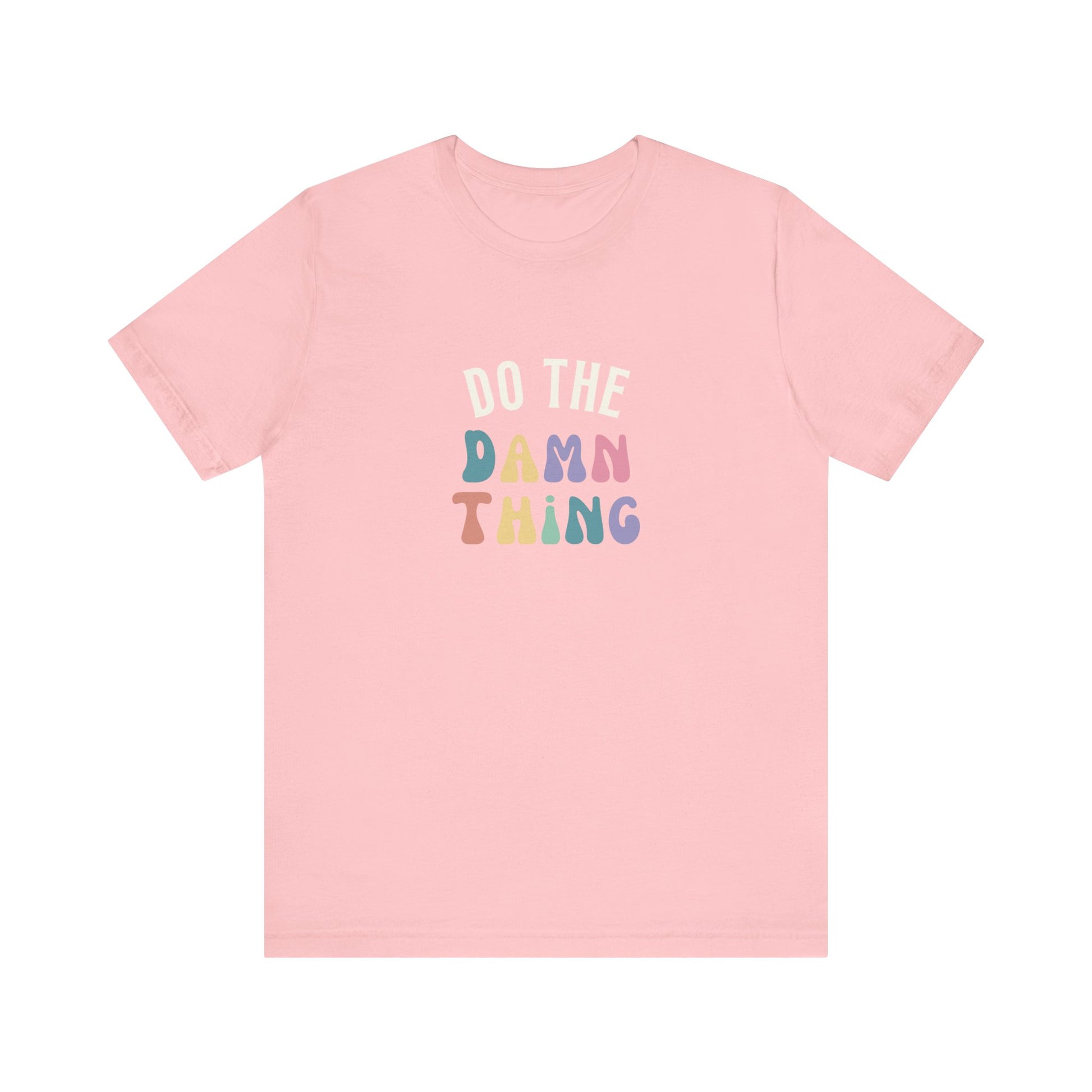 Do the Damn Thing Unisex Jersey Short Sleeve Tee