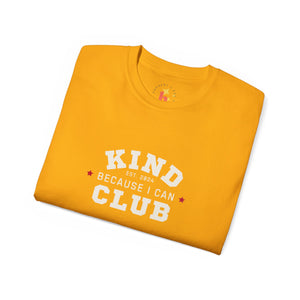 Kind Because I Can Club Unisex Ultra Cotton Tee