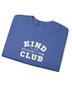 Kind Because I Can Club Unisex Heavy Blend Crewneck Sweatshirt