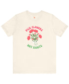 Pick Flowers Not Fights (Modern) Unisex Tee Shirt - Certified Organic & Vegan