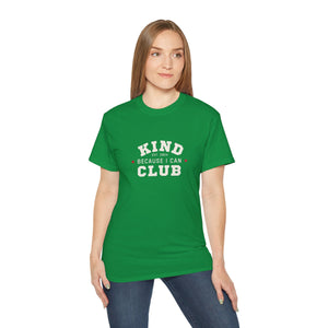 Kind Because I Can Club Unisex Ultra Cotton Tee