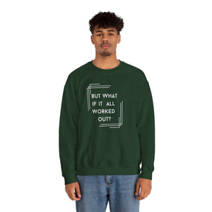 But What If It All Worked Out? Unisex Heavy Blend Crewneck Sweatshirt