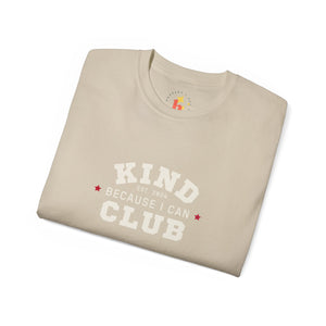 Kind Because I Can Club Unisex Ultra Cotton Tee