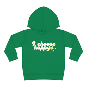 I Choose Happy Toddler Pullover Fleece Hoodie