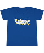 I Choose Happy Toddler T-shirt