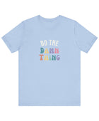 Do the Damn Thing Unisex Jersey Short Sleeve Tee