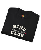 Kind Because I Can Club Unisex Ultra Cotton Tee