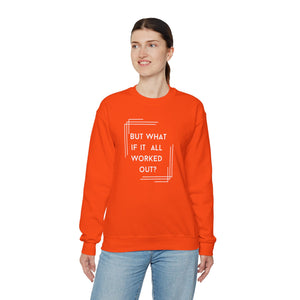 But What If It All Worked Out? Unisex Heavy Blend Crewneck Sweatshirt