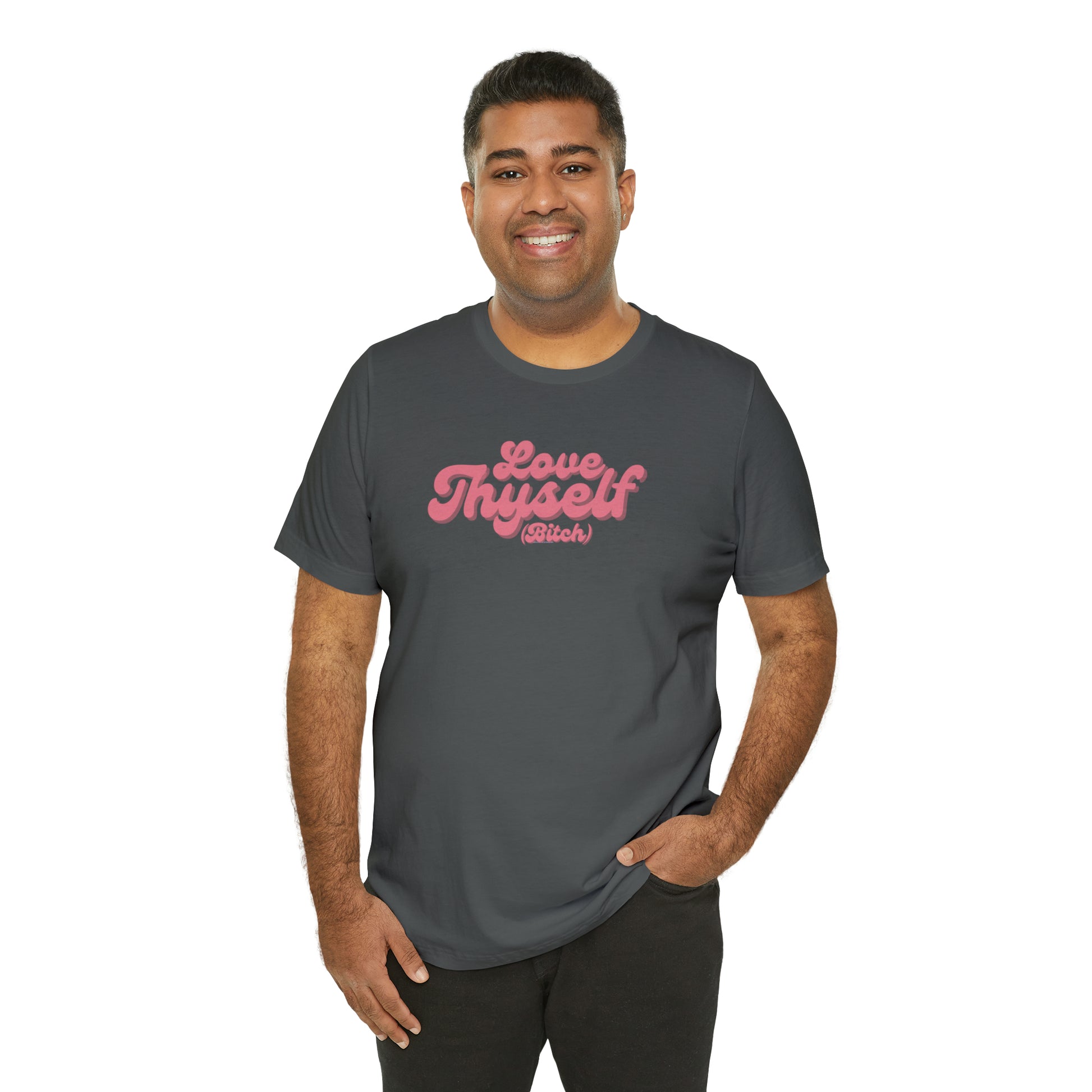 Love Thyself (Bitch) Unisex Jersey Short Sleeve Tee