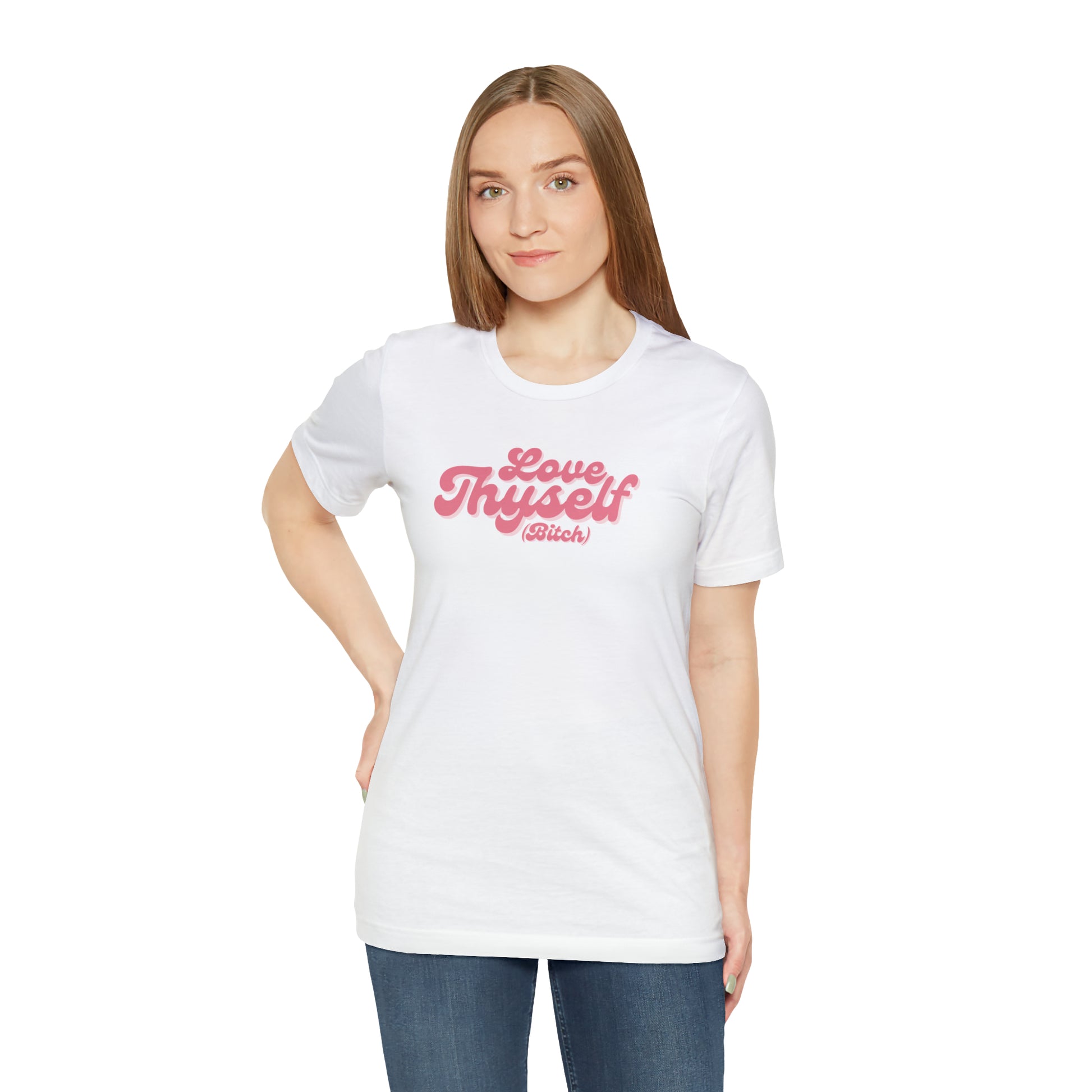 Love Thyself (Bitch) Unisex Jersey Short Sleeve Tee