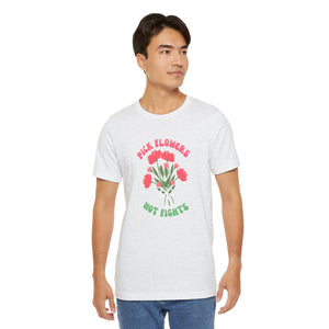 Pick Flowers Not Fights (Modern) Unisex Tee Shirt - Certified Organic & Vegan