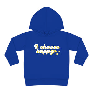 I Choose Happy Toddler Pullover Fleece Hoodie