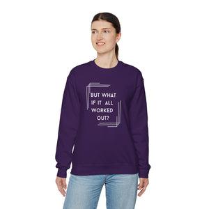 But What If It All Worked Out? Unisex Heavy Blend Crewneck Sweatshirt