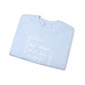 But What If It All Worked Out? Unisex Heavy Blend Crewneck Sweatshirt