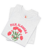 Pick Flowers Not Fights (Modern) Unisex Tee Shirt - Certified Organic & Vegan