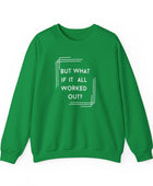 But What If It All Worked Out? Unisex Heavy Blend Crewneck Sweatshirt