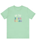 Do the Damn Thing Unisex Jersey Short Sleeve Tee