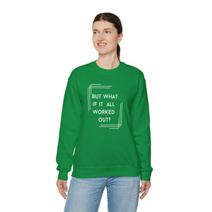 But What If It All Worked Out? Unisex Heavy Blend Crewneck Sweatshirt