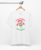 Pick Flowers Not Fights (Modern) Unisex Tee Shirt - Certified Organic & Vegan