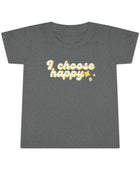 I Choose Happy Toddler T-shirt