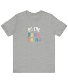 Do the Damn Thing Unisex Jersey Short Sleeve Tee