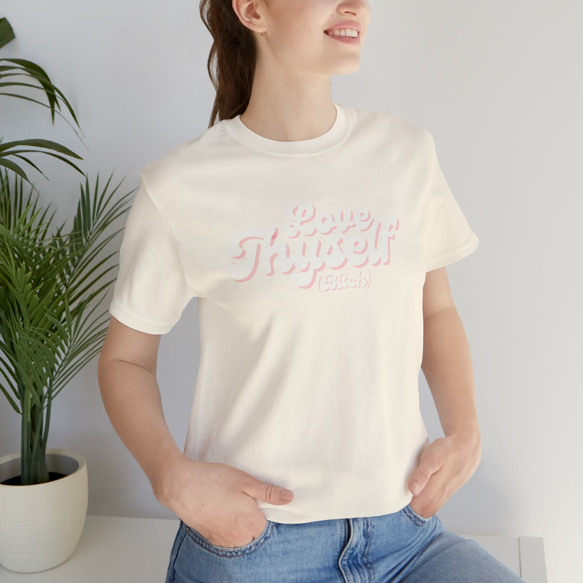 Love Thyself (Bitch) Unisex Jersey Short Sleeve Tee