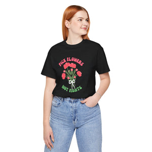 Pick Flowers Not Fights (Modern) Unisex Tee Shirt - Certified Organic & Vegan