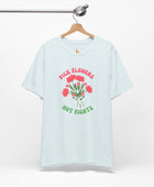 Pick Flowers Not Fights (Modern) Unisex Tee Shirt - Certified Organic & Vegan