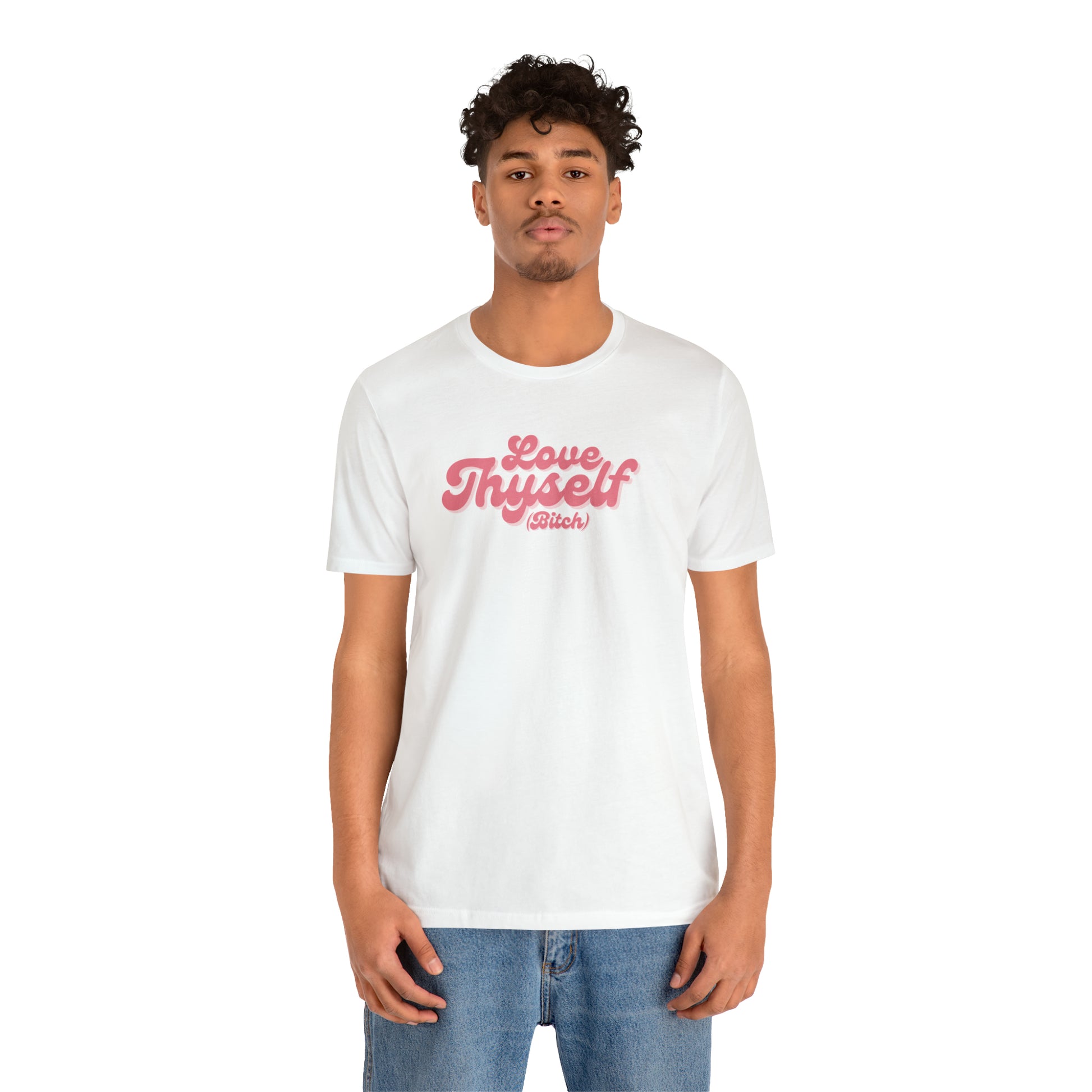 Love Thyself (Bitch) Unisex Jersey Short Sleeve Tee