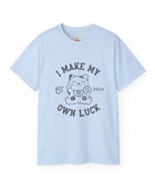 I Make My Own Luck Unisex Ultra Cotton Tee