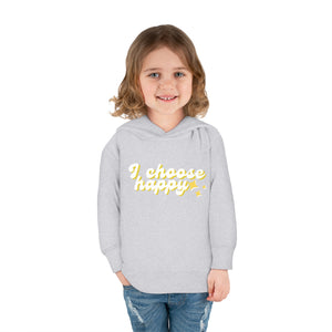 I Choose Happy Toddler Pullover Fleece Hoodie