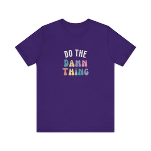 Do the Damn Thing Unisex Jersey Short Sleeve Tee